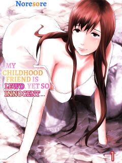 [Noresore] Osananajimi wa Midarade Junshin ～ Asemamire de, Zutto. 1 | My Childhood Friend Is Lewd, Yet So Innocent... 1