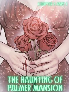 [TenderMinDD & RawlyRawls] The Haunting of Palmer Mansion Chapter 5 Preview