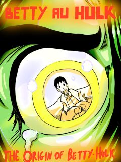 [Odoruyama] Betty Hulk AU: The Origin Of Betty Hulk Preview