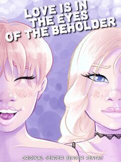 Love is in the eyes of the beholder (ongoing)